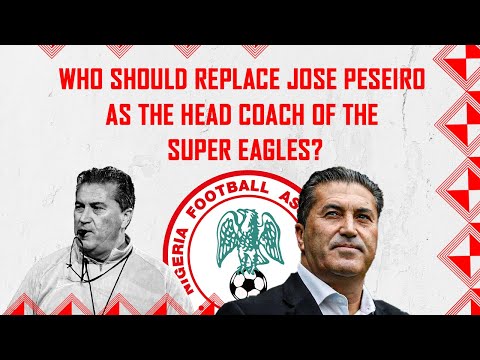 Chi dovrebbe sostituire Jose Peseiro come capo allenatore dei Super Eagles?