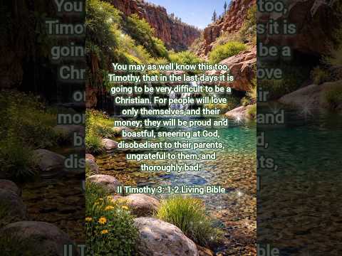 II Timothy 3: 1-2 Living Bible, Ephesians 5: 15 - 16 NLT #love #bibleverse #biblepassage #biblia