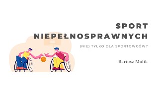 Sport niepełnosprawnych - nie tylko dla sportowców? Bartosz Molik