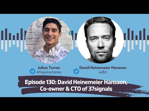 Episode 130: David Heinemeier Hansson, Co-owner & CTO of 37signals | Host: Julian Torres
