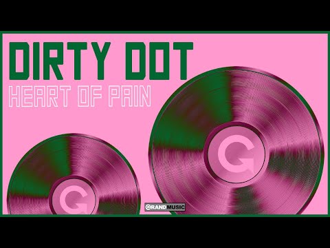 Dirty Dot - Heart of Pain (Original Mix) (Official Audio) | GRAND Music