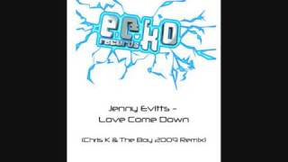 Jenny Evitts - Love Come Down (Chris K & The Boy 2009 Remix)