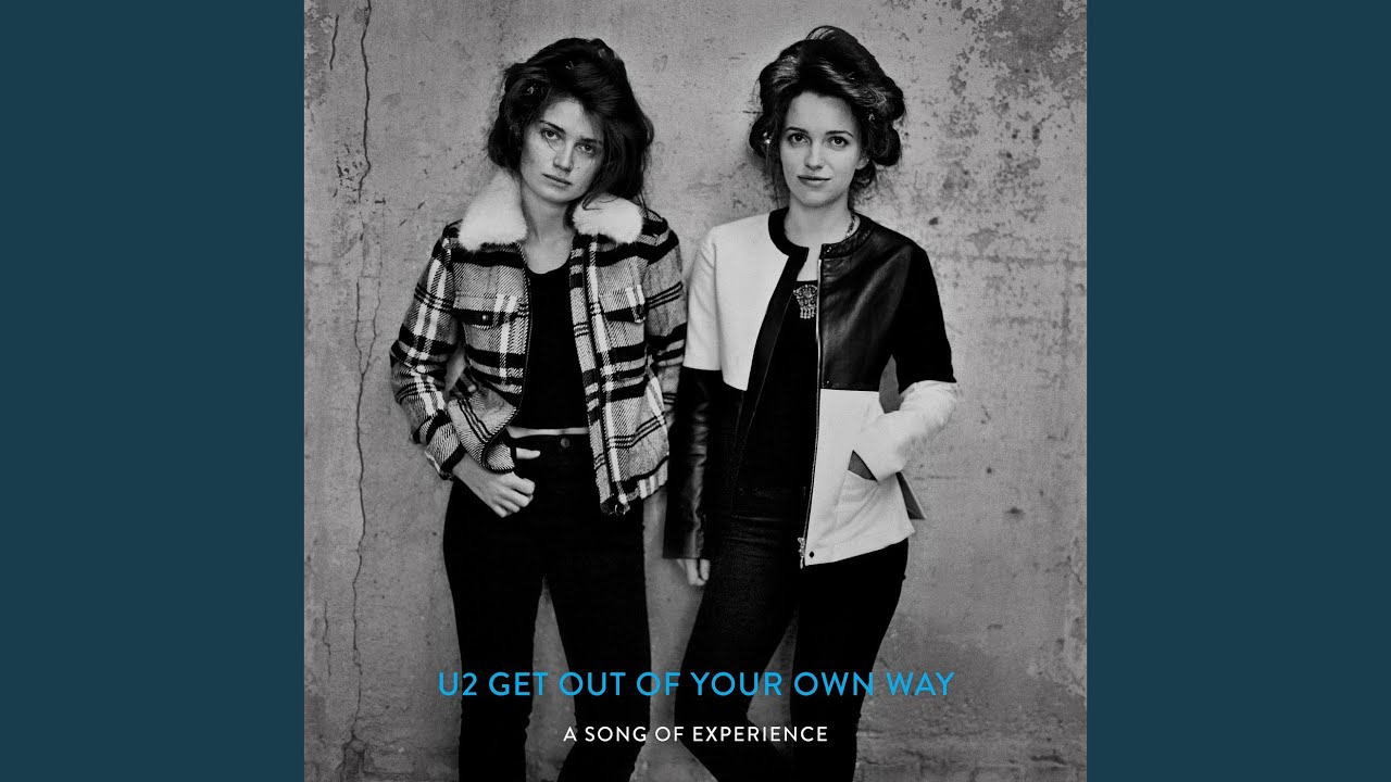 Get Out Of Your Own Way / U2