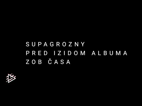 SUPAGROZNY- Intervju pred izidom albuma Zob časa