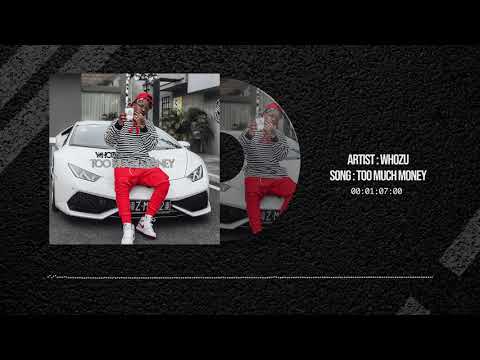 Whozu - Too Much Money (Official Audio)