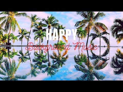 Happy Music No Copyright - Happy weekend Beats - Good Vibes Only - Upbeat Music to Be Happy