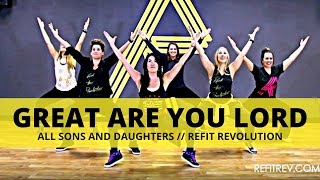 All Sons and Daughters, "Great Are You Lord" by REFIT® Revolution