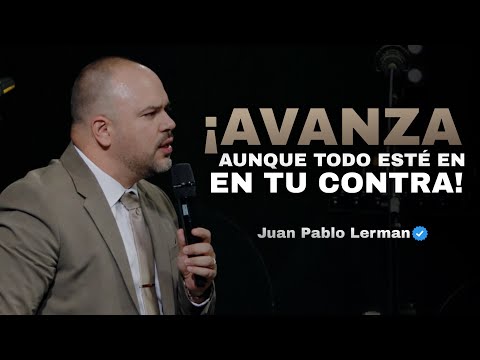 AVANZA AUNQUE TODO ESTÉ EN TU CONTRA | Juan Pablo Lerman @unaesperanzaviva Nashville 🇺🇸