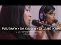 PAUBAYA DI LANG IKAW SA KANYA Moira Dela Torre Project M Featuring Effi And Cristy
