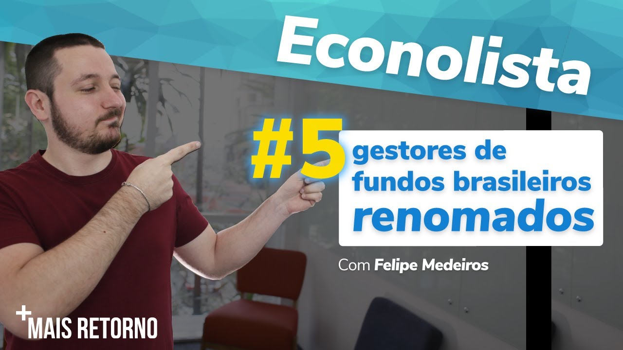 5 GESTORES de fundos brasileiros mais RENOMADOS  – Econolista #3