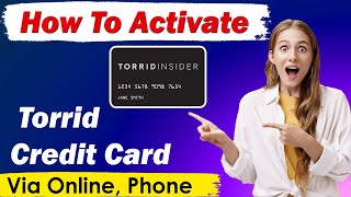 How To activate Torrid Credit Card Online, Phone