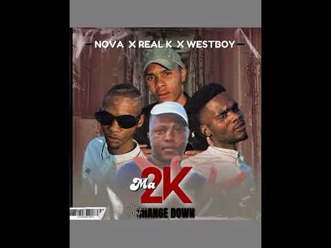 Ma2K -( Nova x Real K x Westboy ft Change Down)
