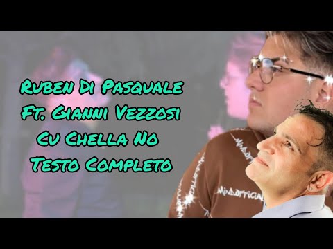 Ruben Di Pasquale Ft. Gianni Vezzosi - Cu Chella No (Testo Completo)