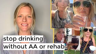 How to Stop Drinking Alcohol without Rehab or AA | How I Got Sober