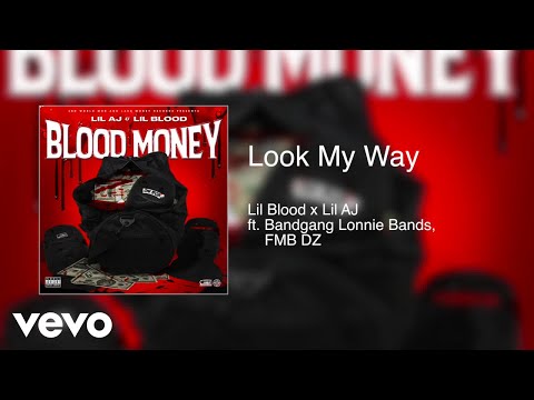 Lil Blood, Lil AJ - Look My Way (Audio) ft. Band Gang Lonnie Bands, FMB DZ