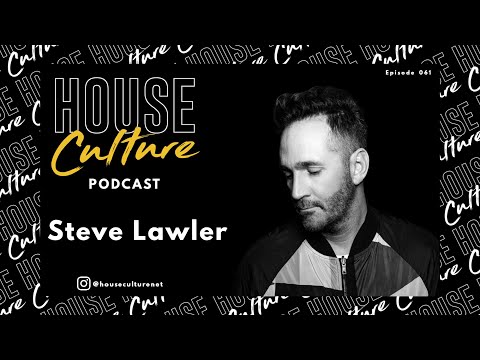 Steve Lawler | House Culture Podcast | 061