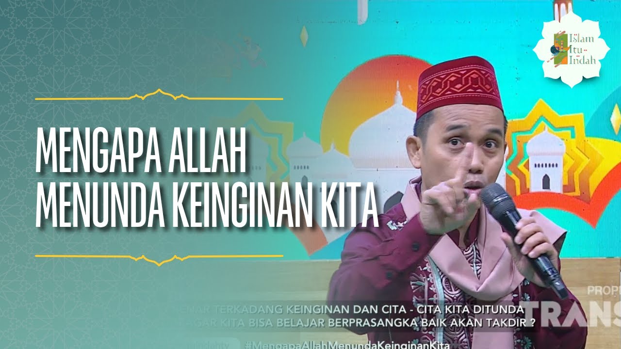 Mengapa Allah Menunda Keinginan Kita - ISLAM ITU INDAH (14/07/26) P2