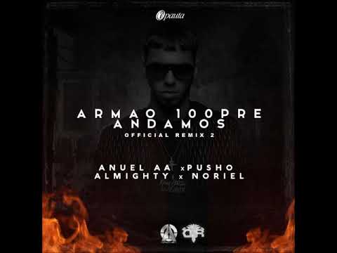 Anuel AA -  Armao 100Pre Andamos (Clean)  ft  Noriel, Almighty y Pusho (Remix 2)