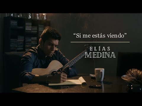 Si me estás viendo - Elías Medina (Vídeo Oficial)