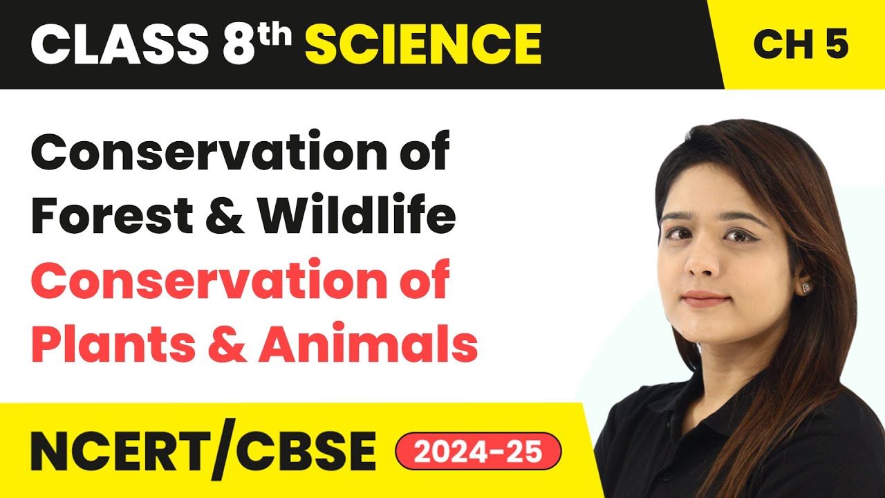 Conservation of Forest & Wildlife - Conservation of Plants & Animals | Class 8 Science Ch 5 | CBSE