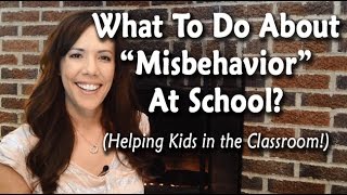 School "Misbehavior" & What to Do About It