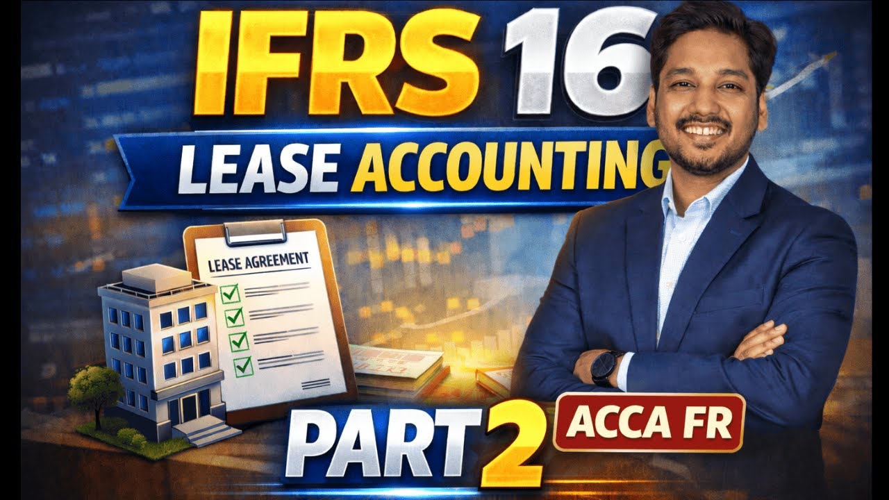 IFRS 16 – Leases (Part 2) | Lessee Accounting & Numericals | ACCA