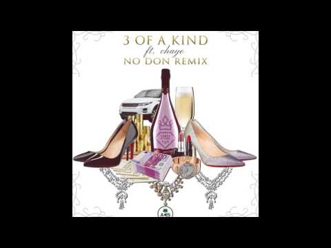 3OfaKind - NO DON REMIX FT CHAYO (PROD BY JESPY BEATS)