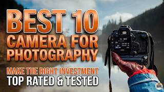 Best 10 Camera For Photography: Pro & Beginner Picks Reviewed