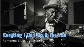 Download lagu (Everything I Do) I Do It for You - Bryan Adams || Romantic Blues Cover 70s 80s 90s mp3