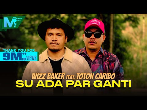 WIZZ BAKER feat. TOTON CARIBO - SU ADA PAR GANTI | SAMUA INI BIKIN BETA SADAR (OFFICIAL MUSIC VIDEO)