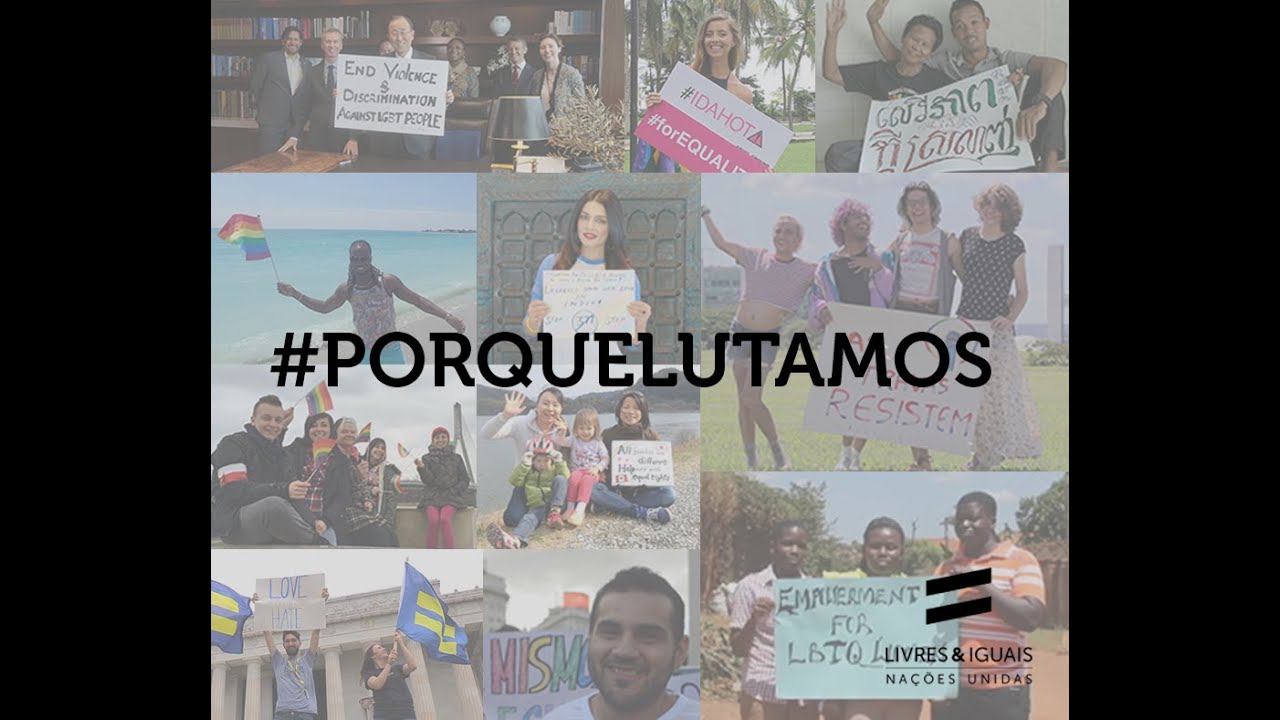 ONU Livres & Iguais: Por Que Lutamos