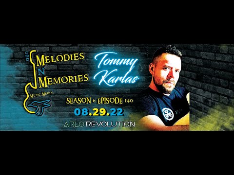 Melodies N' Memories: Episode 140 | Singer/Songwriter Tommy Karlas