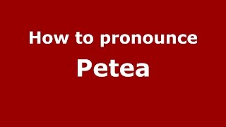 How to pronounce Petea
