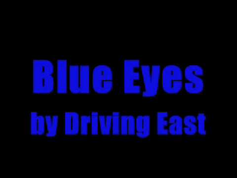 Driving East - Blue Eyes