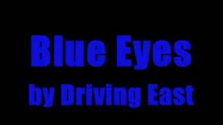 Driving East - Blue Eyes