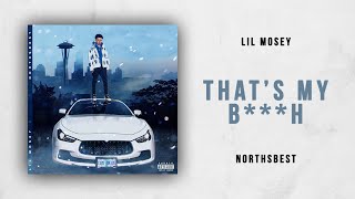 Lil Mosey - That&#39;s My B***h (Northsbest)