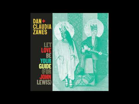 Dan + Claudia Zanes - "Let Love Be Your Guide (for John Lewis)" [Official Audio]