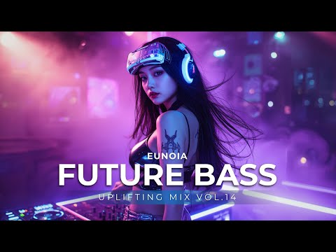 [𝐏𝐥𝐚𝐲𝐋𝐢𝐬𝐭] Uplifting Future Bass EDM 🎧 Feel the Beat ⚡ 2025 Future Mix Vol.14