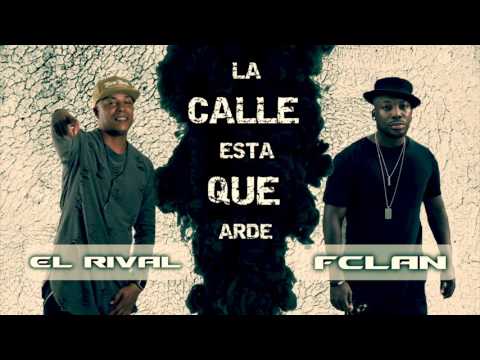 FCLAN  feat El Rival. (La Calle. Esta que arde)