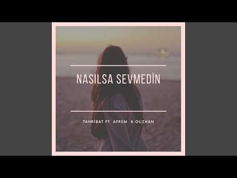 Nasılsa Sevmedin (feat. Afrem & Ouz-Han)