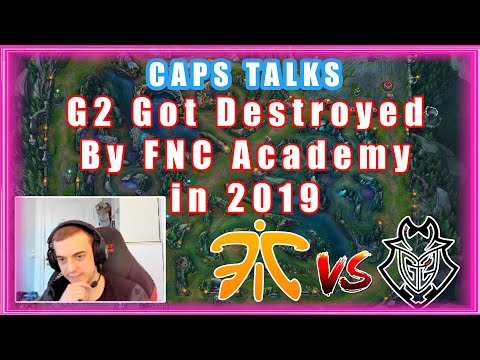 G2 Caps Talks | G2 Got Destroyed By FNC Academy in 2019
