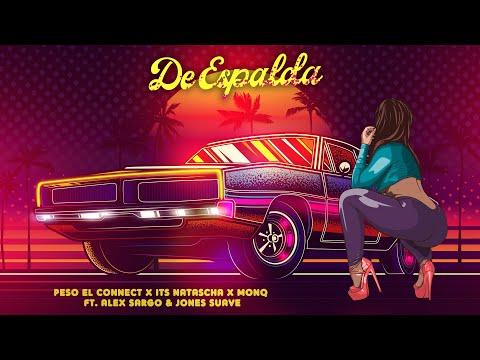 Peso El Connect & Its Natascha & Monq ft. Alex Sargo & Jones Suave - De Espalda