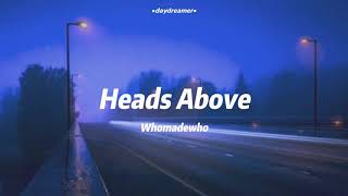 whomadewho - heads above (tradução/ legendado)