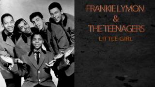 FRANKIE LYMON & THE TEENAGERS - LITTLE GIRL