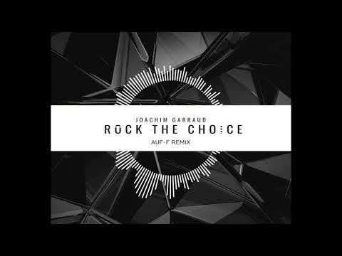 Joachim Garraud - Rock The Choice (AUF-F Remix)