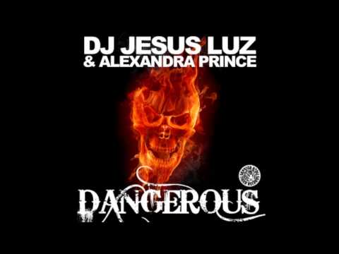 Alexandra Prince, DJ Jesus Luz - Dangerous (Manuel De La Mare & Alex Kenji Remix)
