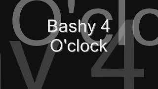Bashy 4 O&#39;clock