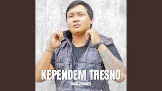 Download lagu KEPENDEM TRESNO mp3 Download lagu KEPENDEM TRESNO mp3