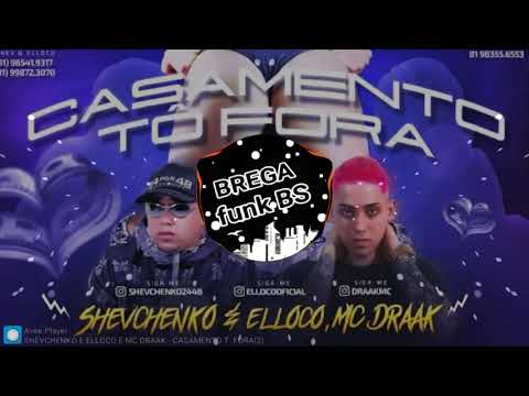 SHEVCHENKO E ELLOCO E MC DRAAK - CASAMENTO TÔ FORA - MÚSICA NOVA 2018 + DOWNLOAD