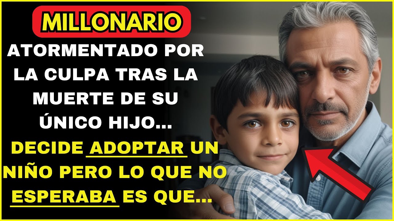 UN MILLONARIO ATORMENTADO POR LA CULPA TRAS LA MUERTE DE SU ÚNICO HIJO DECIDE ADOPTAR UN NIÑO PERO…